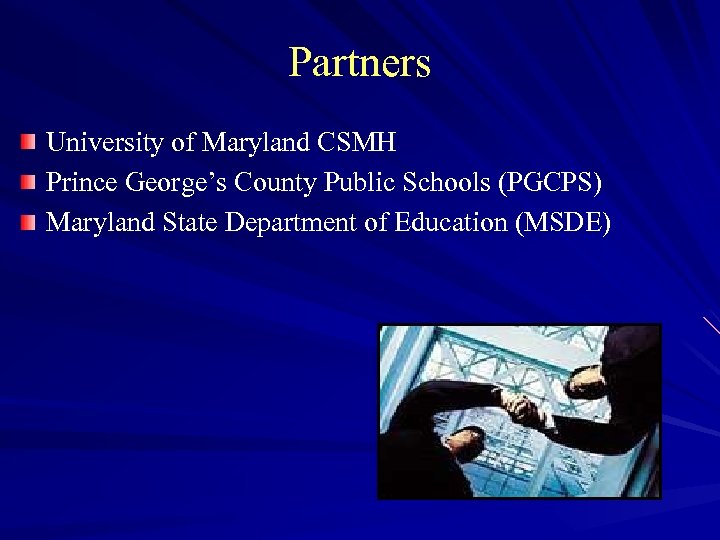 Partners University of Maryland CSMH Prince George’s County Public Schools (PGCPS) Maryland State Department