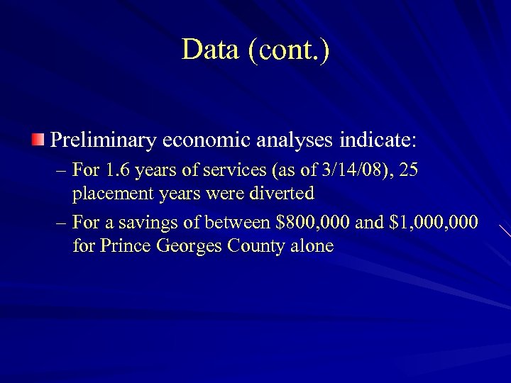 Data (cont. ) Preliminary economic analyses indicate: – For 1. 6 years of services