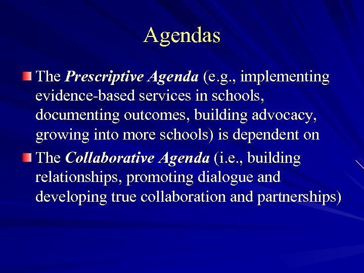 Agendas The Prescriptive Agenda (e. g. , implementing evidence-based services in schools, documenting outcomes,