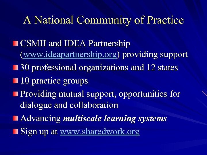 A National Community of Practice CSMH and IDEA Partnership (www. ideapartnership. org) providing support