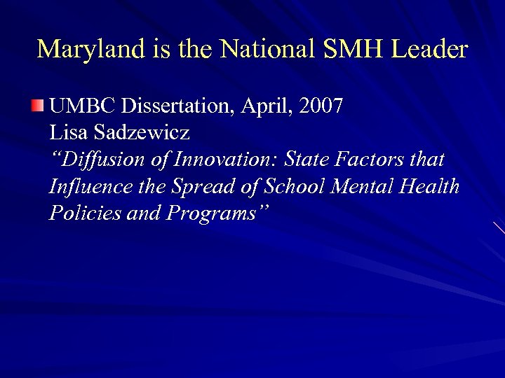 Maryland is the National SMH Leader UMBC Dissertation, April, 2007 Lisa Sadzewicz “Diffusion of