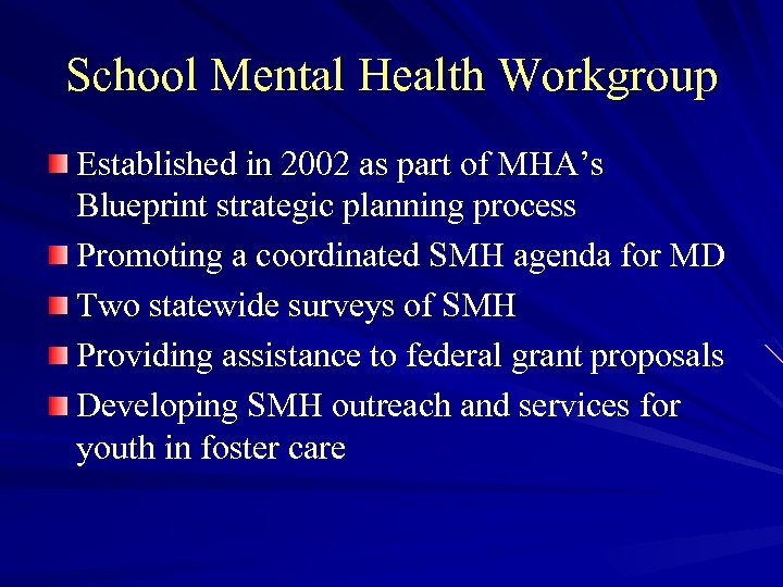 School Mental Health Workgroup Established in 2002 as part of MHA’s Blueprint strategic planning