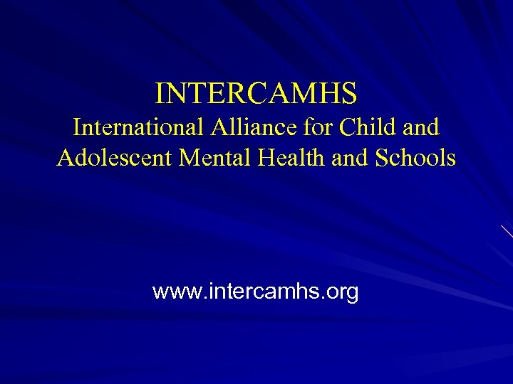 INTERCAMHS International Alliance for Child and Adolescent Mental Health and Schools www. intercamhs. org