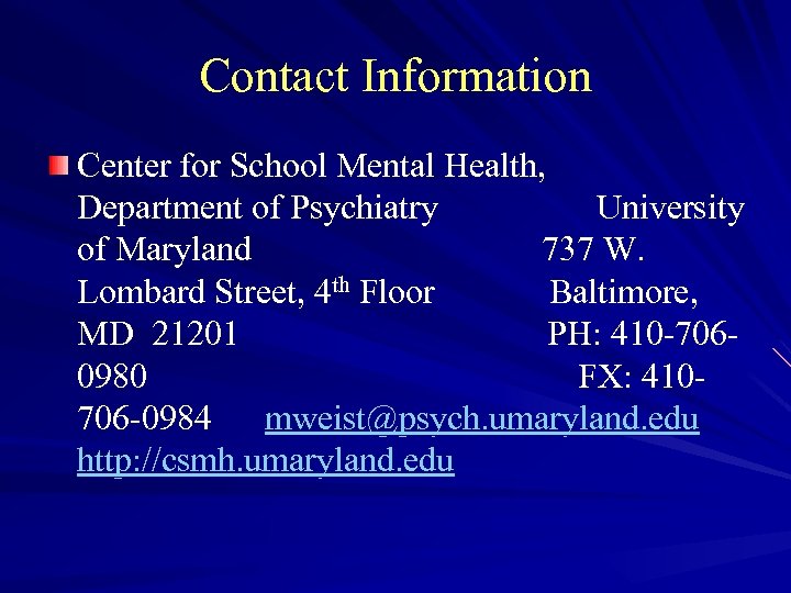 Contact Information Center for School Mental Health, Department of Psychiatry University of Maryland 737