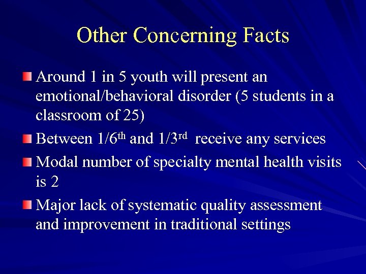 Other Concerning Facts Around 1 in 5 youth will present an emotional/behavioral disorder (5