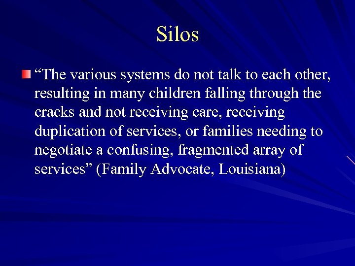 Silos “The various systems do not talk to each other, resulting in many children