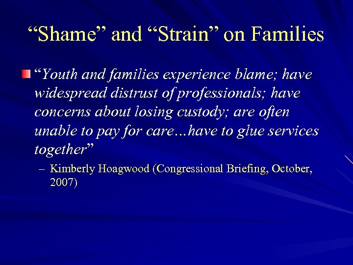 “Shame” and “Strain” on Families “Youth and families experience blame; have widespread distrust of