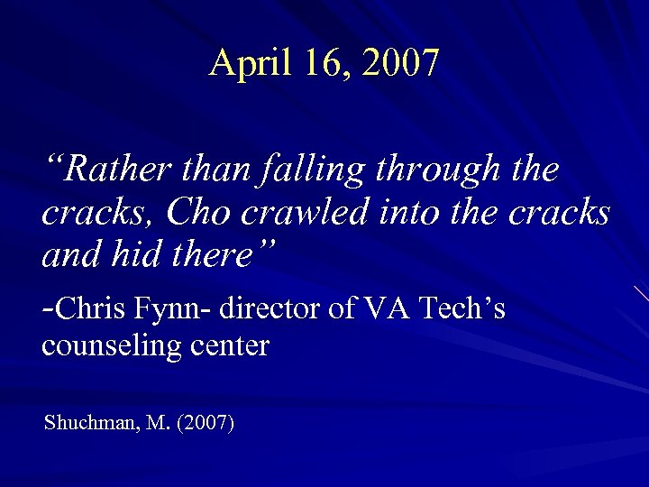 April 16, 2007 “Rather than falling through the cracks, Cho crawled into the cracks