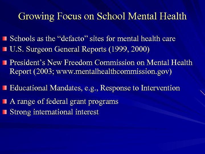 Growing Focus on School Mental Health Schools as the “defacto” sites for mental health