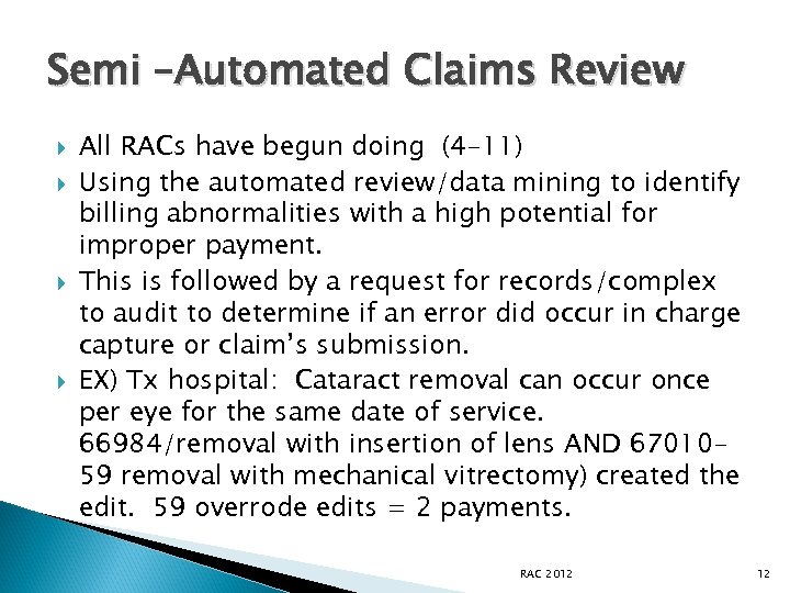 Semi –Automated Claims Review All RACs have begun doing (4 -11) Using the automated