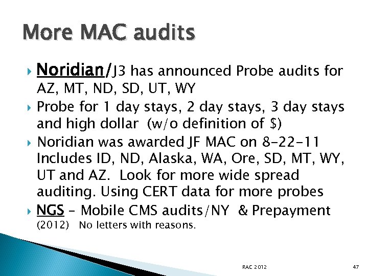 More MAC audits Noridian/J 3 has announced Probe audits for AZ, MT, ND, SD,