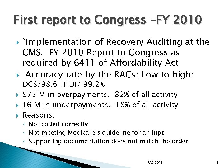 First report to Congress –FY 2010 “Implementation of Recovery Auditing at the CMS. FY