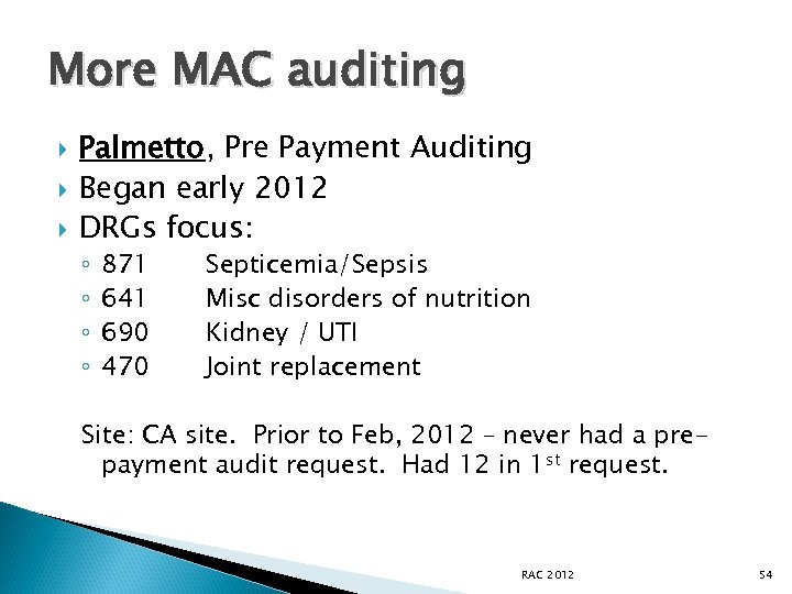 More MAC auditing Palmetto, Pre Payment Auditing Began early 2012 DRGs focus: ◦ ◦