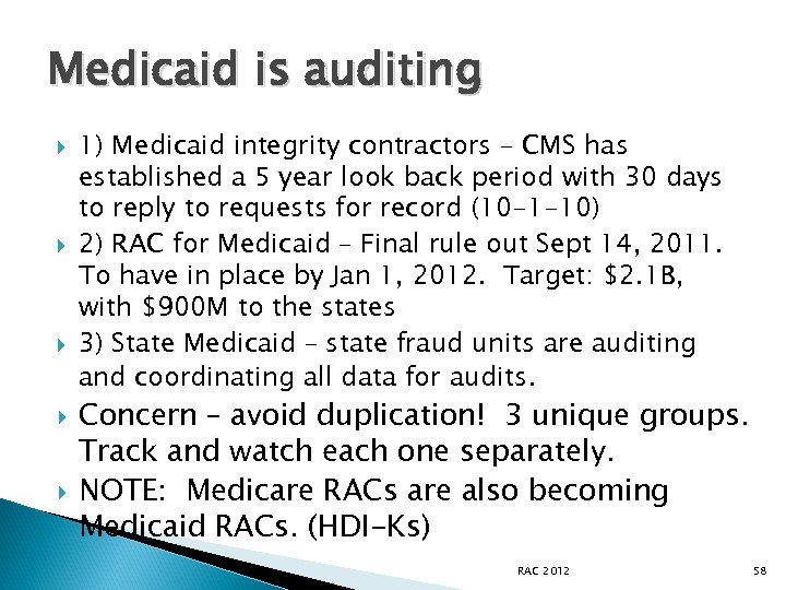 Medicaid is auditing 1) Medicaid integrity contractors – CMS has established a 5 year