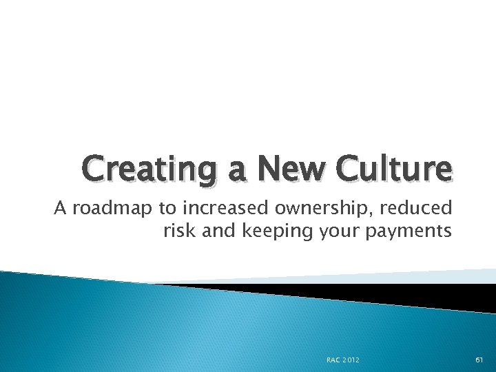 Creating a New Culture A roadmap to increased ownership, reduced risk and keeping your