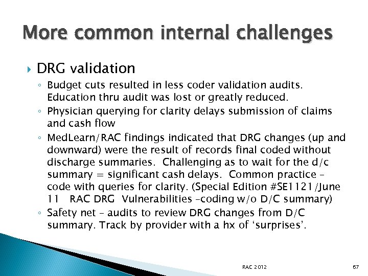 More common internal challenges DRG validation ◦ Budget cuts resulted in less coder validation