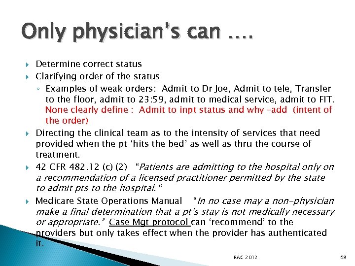 Only physician’s can …. Determine correct status Clarifying order of the status ◦ Examples