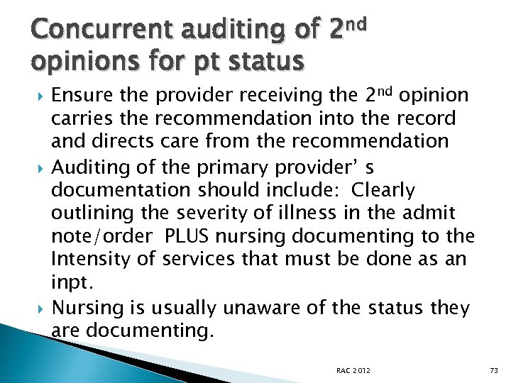 Concurrent auditing of 2 nd opinions for pt status Ensure the provider receiving the