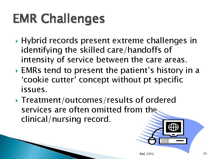 EMR Challenges Hybrid records present extreme challenges in identifying the skilled care/handoffs of intensity