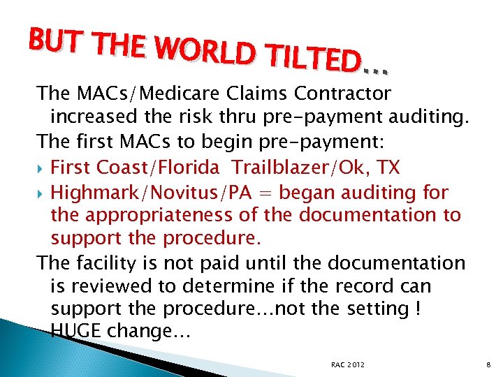 BUT THE WORL D TILTED… The MACs/Medicare Claims Contractor increased the risk thru pre-payment