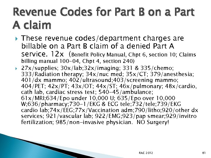 Revenue Codes for Part B on a Part A claim These revenue codes/department charges