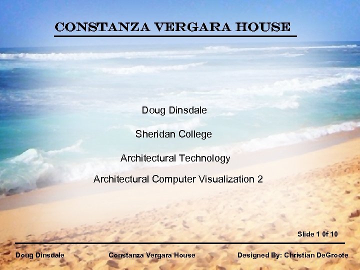 Constanza Vergara House Doug Dinsdale Sheridan College Architectural Technology Architectural Computer Visualization 2 Slide