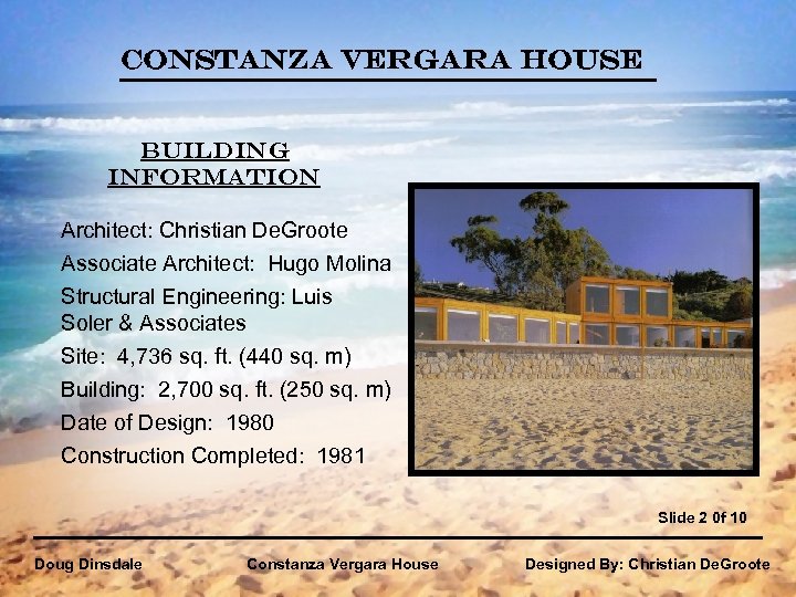 Constanza Vergara House Building Information Architect: Christian De. Groote Associate Architect: Hugo Molina Structural