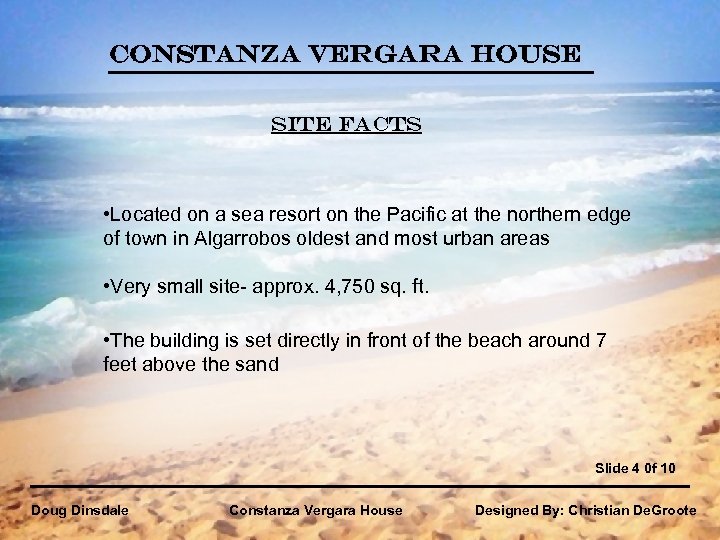 Constanza Vergara House Site Facts • Located on a sea resort on the Pacific