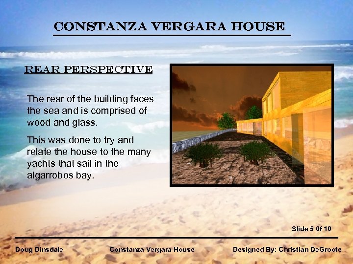 Constanza Vergara House Rear Perspective The rear of the building faces the sea and