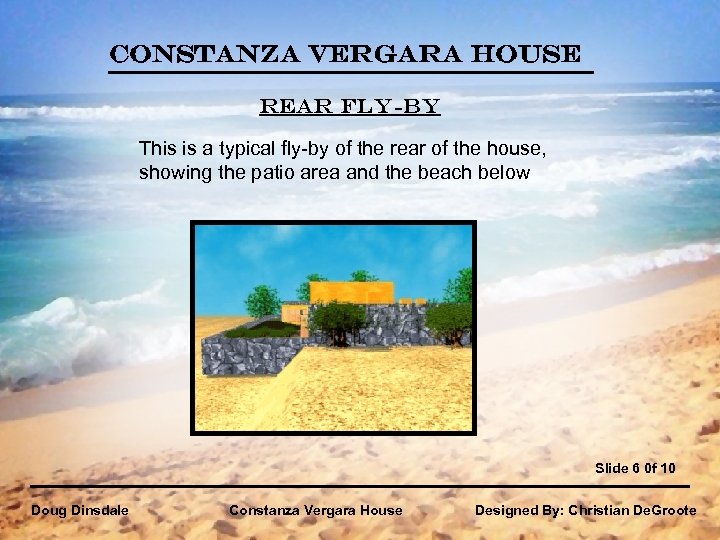 Constanza Vergara House Rear Fly-by This is a typical fly-by of the rear of