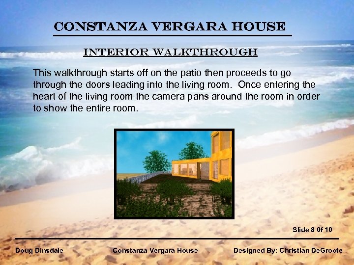 Constanza Vergara House Interior Walkthrough This walkthrough starts off on the patio then proceeds