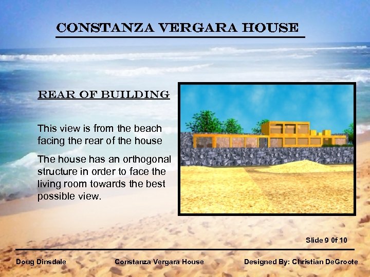 Constanza Vergara House Rear of building This view is from the beach facing the