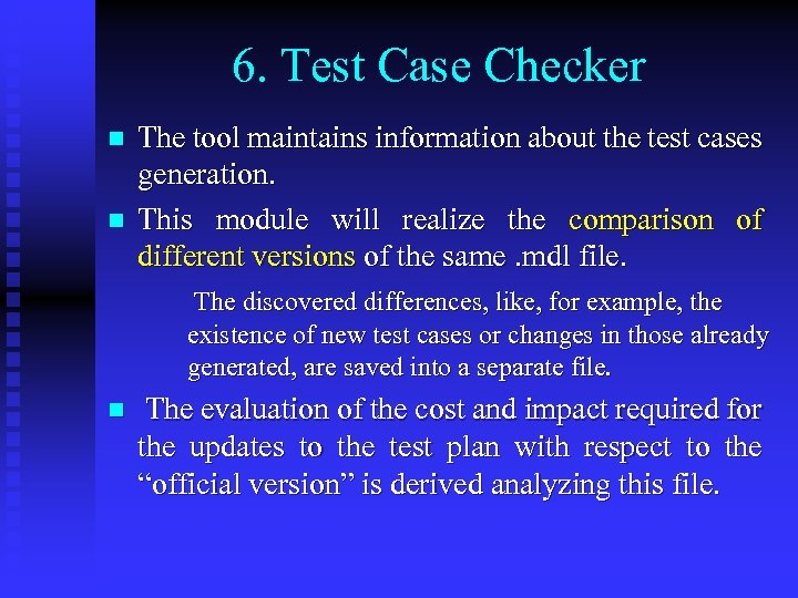 6. Test Case Checker n n The tool maintains information about the test cases