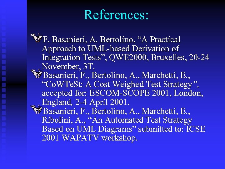 References: F. Basanieri, A. Bertolino, “A Practical Approach to UML-based Derivation of Integration Tests”,