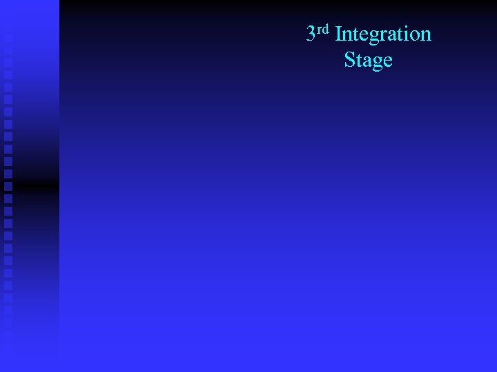 3 rd Integration Stage 