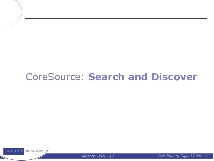 Core. Source: Search and Discover Moscow Book Fair Distributing Digital Content 