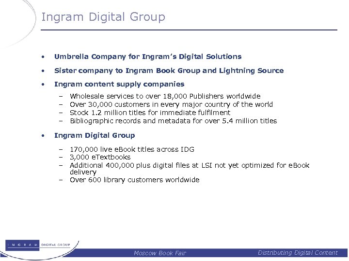 Ingram Digital Group • Umbrella Company for Ingram’s Digital Solutions • Sister company to