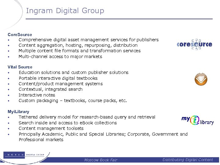 Ingram Digital Group Core. Source • Comprehensive digital asset management services for publishers •