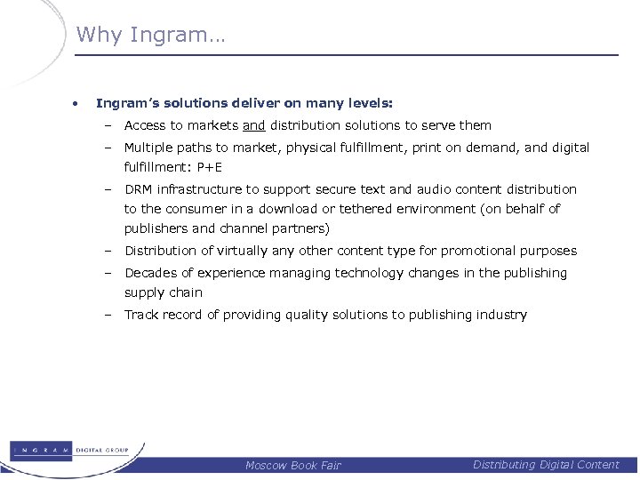 Why Ingram… • Ingram’s solutions deliver on many levels: – Access to markets and