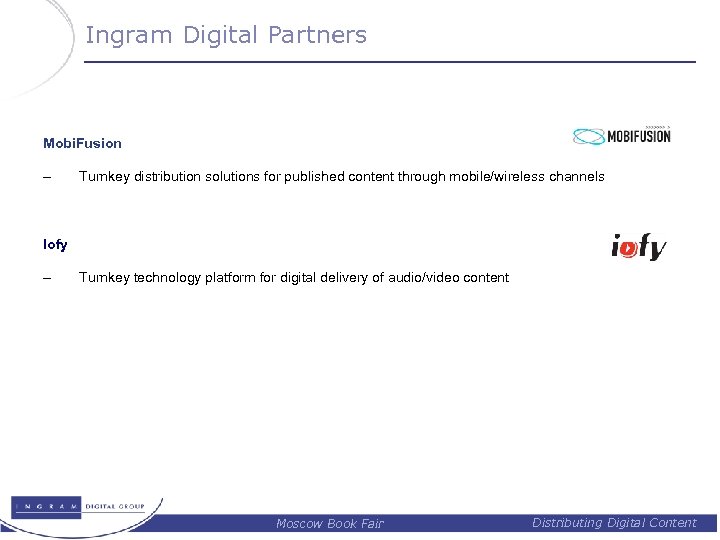 Ingram Digital Partners Mobi. Fusion – Turnkey distribution solutions for published content through mobile/wireless