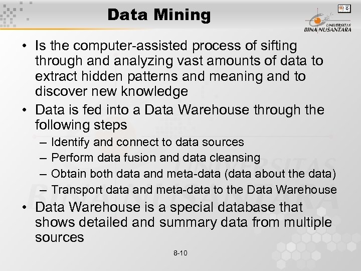 Data Mining • Is the computer-assisted process of sifting through and analyzing vast amounts