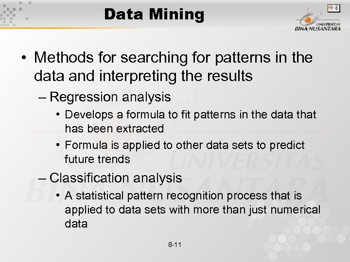 Data Mining • Methods for searching for patterns in the data and interpreting the