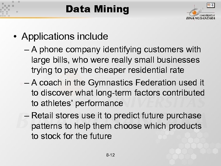 Data Mining • Applications include – A phone company identifying customers with large bills,