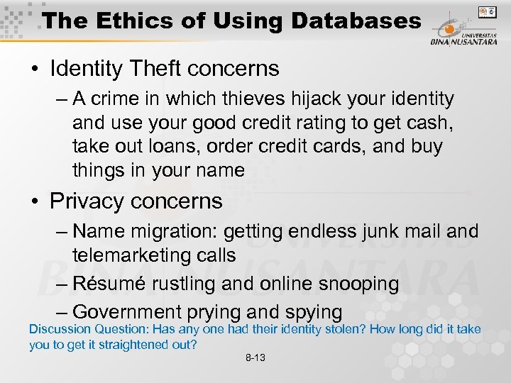 The Ethics of Using Databases • Identity Theft concerns – A crime in which