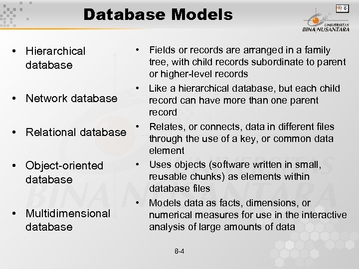 Database Models • Fields or records are arranged in a family tree, with child
