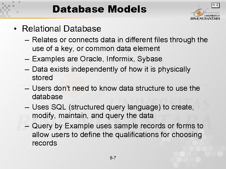 Database Models • Relational Database – Relates or connects data in different files through