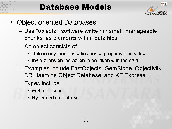 Database Models • Object-oriented Databases – Use “objects”, software written in small, manageable chunks,