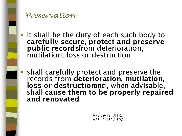 Preservation § It shall be the duty of each such body to carefully secure,
