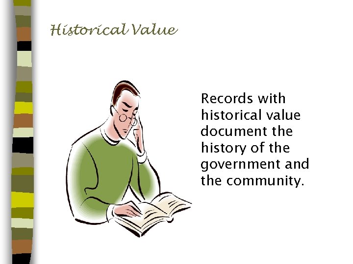Historical Value Records with historical value document the history of the government and the