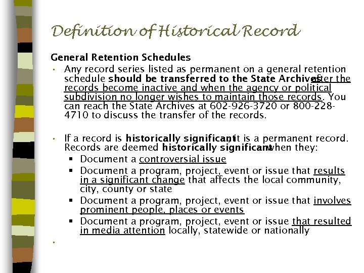Definition of Historical Record General Retention Schedules • Any record series listed as permanent
